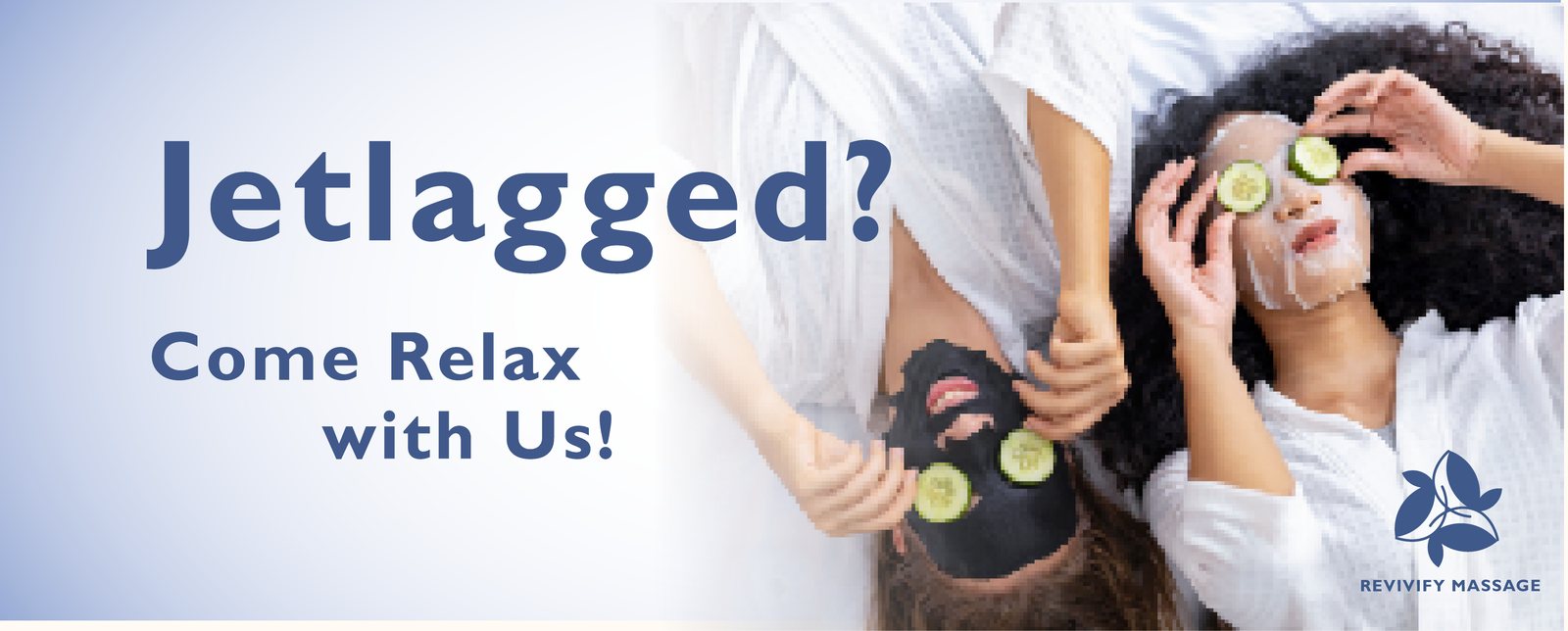 “Jetlagged? Come Relax with Us!” banner ad with two women in white robes wearing cucumber eye masks